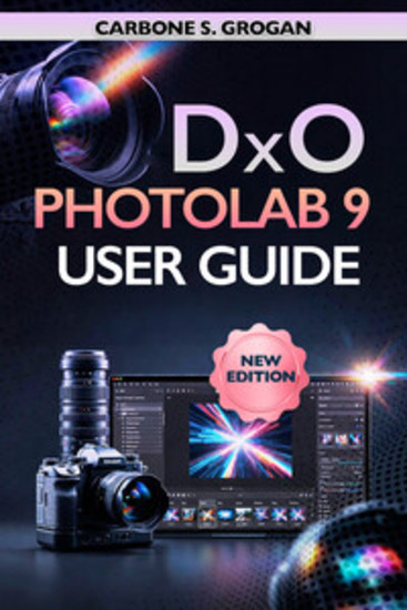 DxO PhotoLab 9 User Guide - Learn RAW Processing AI Noise Reduction Color Grading and Workflow Optimization - cover