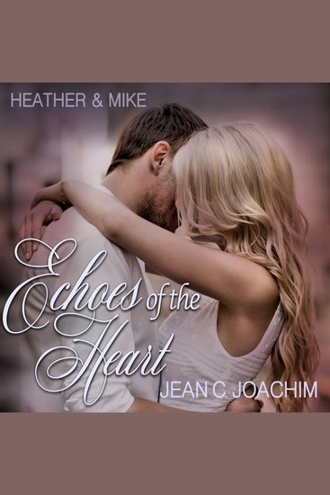 Heather & Mike: The One that Got Away - Echoes of the Heart #1 - cover