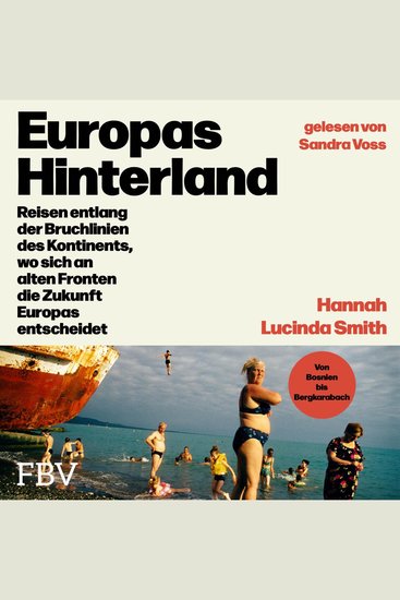 Europas Hinterland - Reisen entlang der Bruchlinien des Kontinents wo sich an alten Fronten die Zukunft Europas entscheidet | Über Geopolitik Weltordnung Putin und Erdoğan - cover