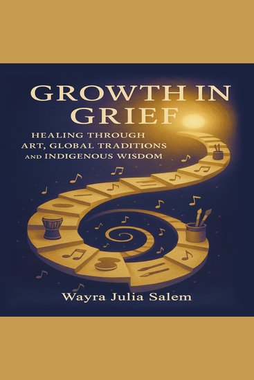 Growth in Grief - Healing Through Art Global Traditions and Indigenous Wisdom - cover