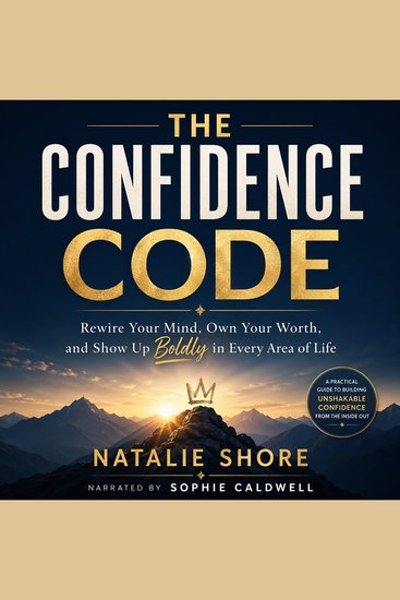 The Confidence Code - Rewire Your Mind Own Your Worth and Show Up Boldly in Every Area of Life - cover
