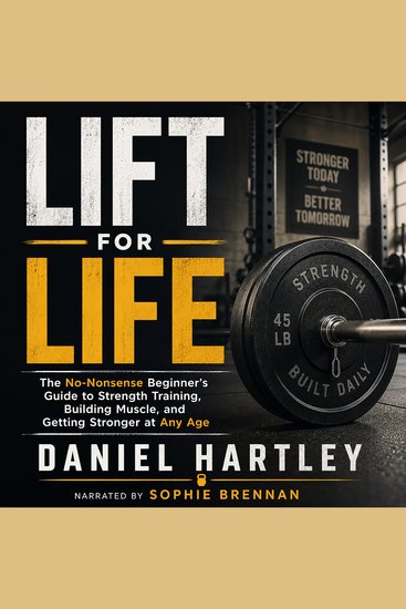 Lift for Life - The No-Nonsense Beginner's Guide to Strength Training Building Muscle and Getting Stronger at Any Age - cover