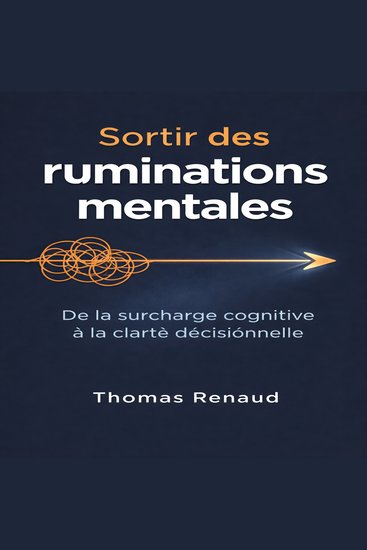Sortir des ruminations mentales - Techniques pragmatiques pour reprendre le contrôle de son esprit - cover