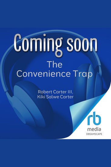 The Convenience Trap - How to Regain Control in a World of Instant Gratification - cover