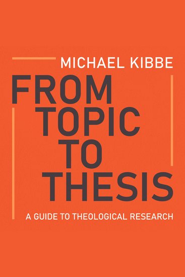 From Topic to Thesis - A Guide to Theological Research - cover