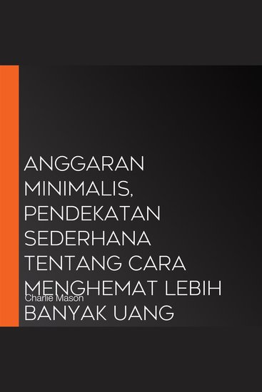 Anggaran Minimalis Pendekatan Sederhana Tentang Cara Menghemat Lebih Banyak Uang - cover