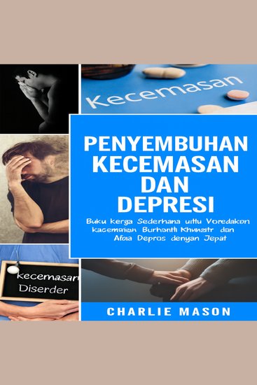 Pengobatan Kecemasan dan Depresi: Buku Kerja Sederhana untuk Meredakan Kecemasan Hentikan Kekhawatiran dan Atasi Depresi dengan Cepat - cover