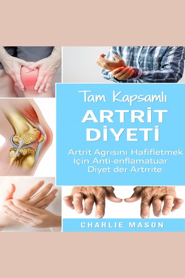 Komple Artrit Diyeti: Artrit Ağrılarını Hafifletmek İçin İltihap Önleyici Diyet - cover