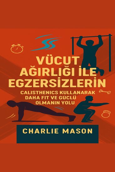 Vücut Ağırlığıyla Yapılan Komple Antrenman: Daha Fit ve Güçlü Olmak İçin Jimnastik Egzersizlerinden Nasıl Yararlanılır - cover