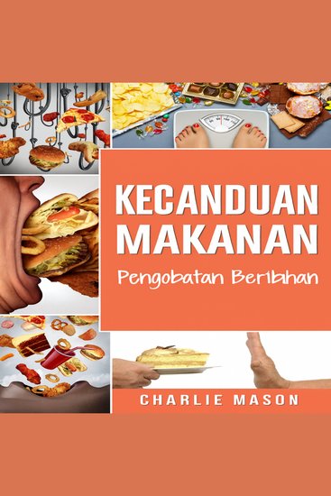 Kecanduan Makanan: Pengobatan untuk Makan Berlebihan - cover