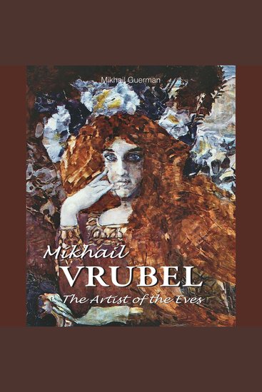 Mikhail Vrubel The Artist of the Eves - A Soul Torn by Beauty - cover