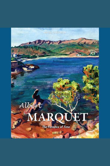Albert Marquet The Paradox of Time - The Quiet Fauve - cover