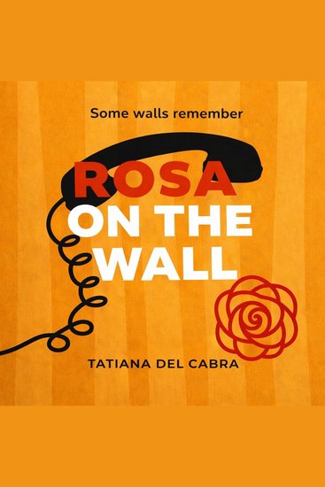 Rosa on the wall - some walls remember - cover