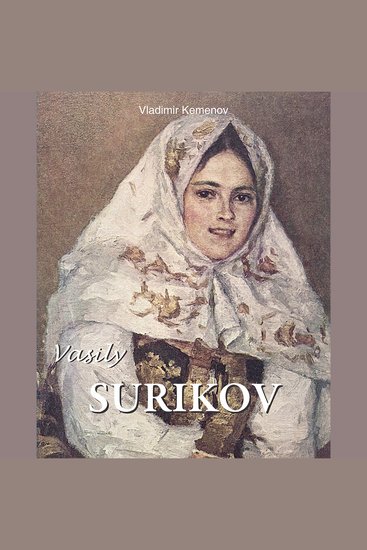 Vasily Surikov - Surikov and the Russian Epic - cover