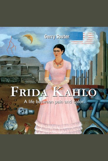 Frida Kahlo - A life between pain and color - cover