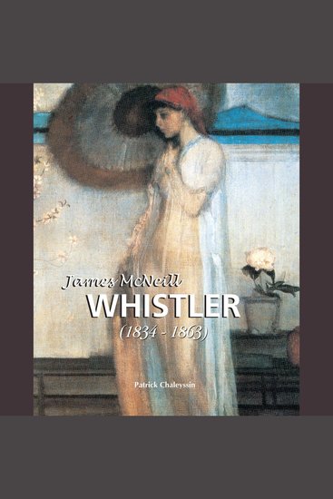 James McNeill Whistler 1834-1863 - Tones Twilight and Elegance - cover