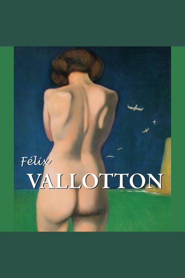 Félix Vallotton - The Sharp Eye of Modernity - cover