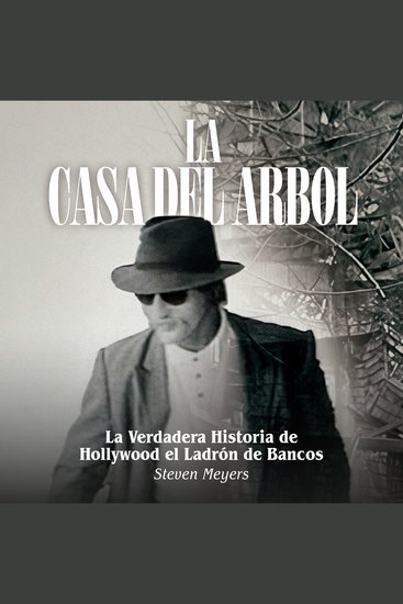 La Casa del Arbol - La Verdadera Historia De Hollywood El Ladrón de Bancos - cover