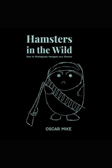 Hamsters in the Wild - How to Strategically Navigate your Divorce - cover