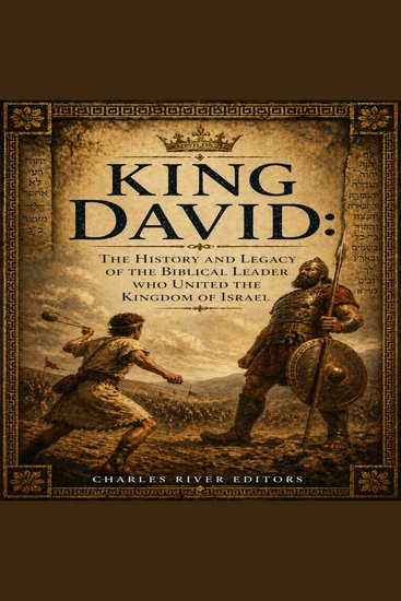 King David: The History and Legacy of the Biblical Leader Who United the Kingdom of Israel - cover
