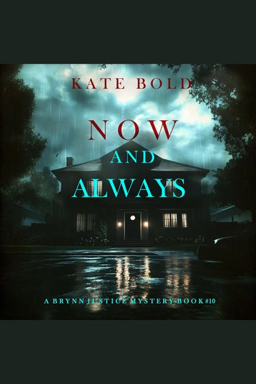 Now And Always (A Brynn Justice FBI Suspense Thriller—Book Ten) - Digitally narrated using a synthesized voice - cover
