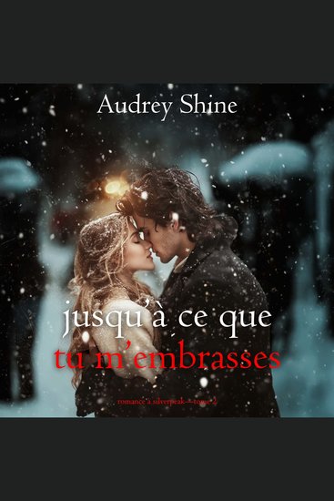 Jusqu’à ce que tu m’embrasses (Romance à Silverpeak—Tome 2) - Narration par une voix synthétisée - cover