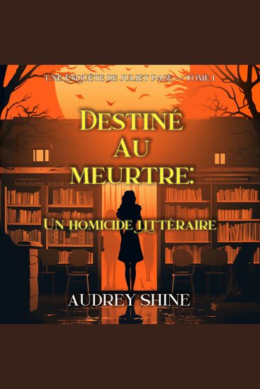 Destiné au meurtre : Un homicide littéraire (Une enquête de Juliet Page — tome 1) - Narration par une voix synthétisée - cover
