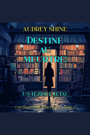 Destiné au meurtre : Un lexique létal (Une enquête de Juliet Page — tome 2) - Narration par une voix synthétisée - cover