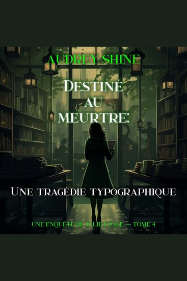 Destiné au meurtre : Une tragédie typographique (Une enquête de Juliet Page — tome 4) - Narration par une voix synthétisée - cover