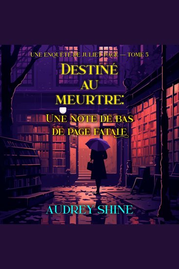 Destiné au meurtre : Une note de bas de page fatale (Une enquête de Juliet Page — tome 5) - Narration par une voix synthétisée - cover