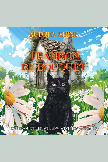 Trahison de bouquet (Une enquête de Willow Wisteria — tome 2) - Narration par une voix synthétisée - cover
