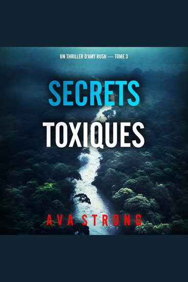 Secrets toxiques (Un thriller d'Amy Rush — tome 3) - Narration par une voix synthétisée - cover