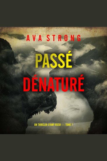 Passé dénaturé (Un thriller d'Amy Rush — tome 7) - Narration par une voix synthétisée - cover