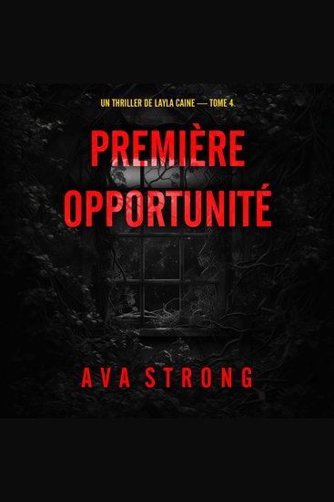Première opportunité (Un thriller de Layla Caine — tome 4) - Narration par une voix synthétisée - cover