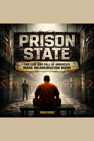 Prison State: The Rise and Fall of America’s Mass Incarceration Boom - cover