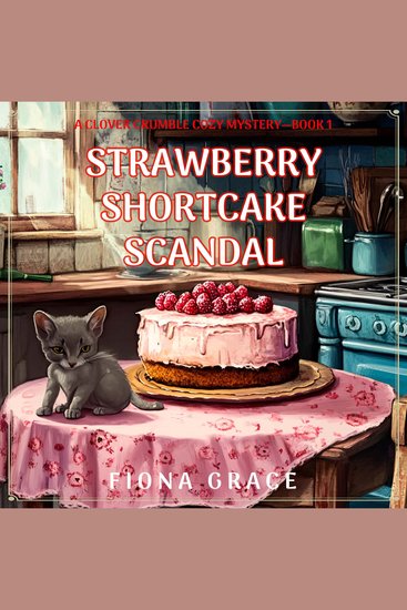 Strawberry Shortcake Scandal (A Clover Crumble Cozy Mystery—Book 1) - Digitally narrated using a synthesized voice - cover