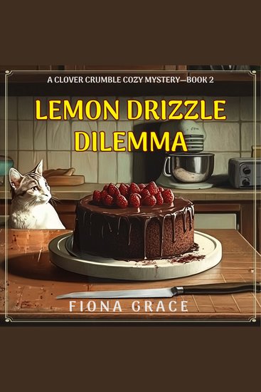 Lemon Drizzle Dilemma (A Clover Crumble Cozy Mystery—Book 2) - Digitally narrated using a synthesized voice - cover