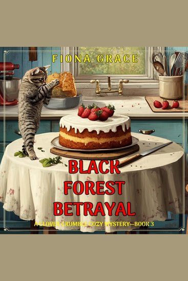 Black Forest Betrayal (A Clover Crumble Cozy Mystery—Book 3) - Digitally narrated using a synthesized voice - cover