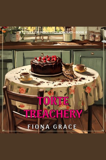 Torte Treachery (A Clover Crumble Cozy Mystery—Book 4) - Digitally narrated using a synthesized voice - cover