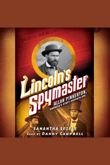 Lincoln's Spymaster: Allan Pinkerton America's First Private Eye - cover