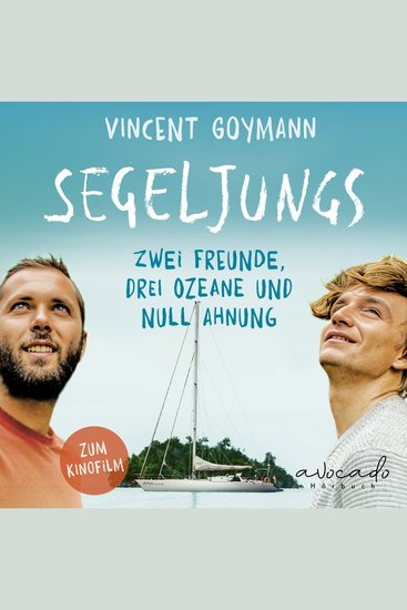 Segeljungs - Zwei Freunde drei Ozeane und null Ahnung | Gewinner des International Travel BookAward - cover