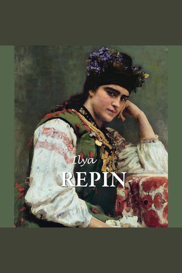 Ilya Repin - The Russian Soul on Canvas - cover