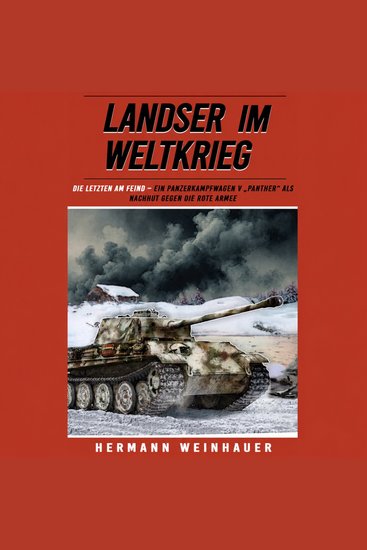 Landser im Weltkrieg Band 25 - Die Letzten am Feind - Ein Panzerkampfwagen V "Panther" als Nachhut gegen die Rote Armee - cover