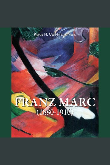 Franz Marc 1880-1916 - The Visionary of the Blue Rider - cover