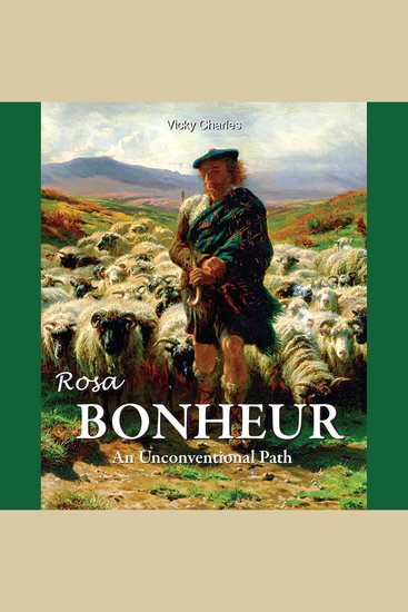 Rosa Bonheur An Unconventional Path - Nature Rendered with Reverence - cover