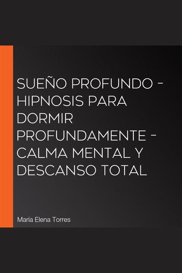 Sueño Profundo – Hipnosis para Dormir Profundamente – Calma Mental y Descanso Total - cover