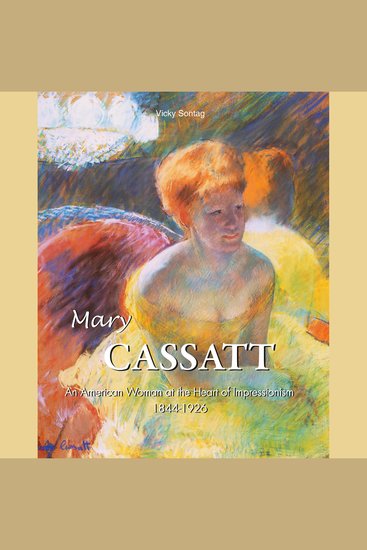 Mary Cassatt - An American Woman at the Heart of Impressionism - cover