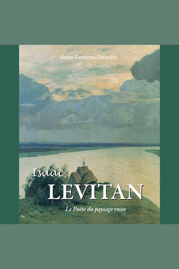Isaac Levitan - Le Poète du paysage russe - cover