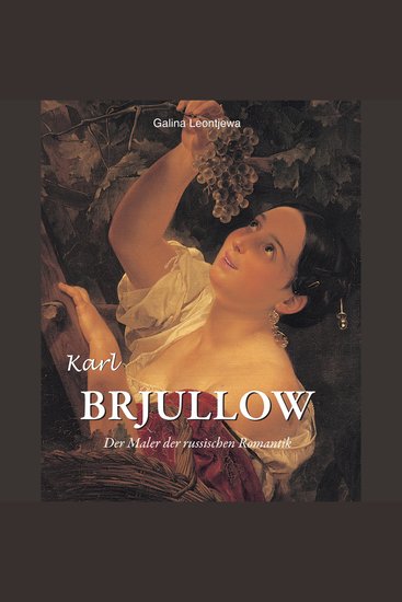 Karl Brjullow - Der Maler der russischen Romantik - cover