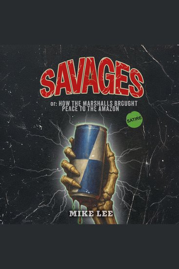 Savages or: How the Marshalls Brought Peace to the Amazon - cover